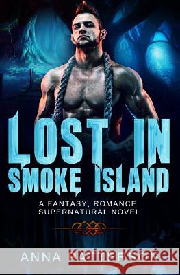 Lost in Smoke Island Anna Patterson 9781537487700 Createspace Independent Publishing Platform - książka