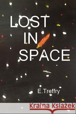 Lost in Space E. Treffry Edwin T. Bull 9781727022537 Createspace Independent Publishing Platform - książka