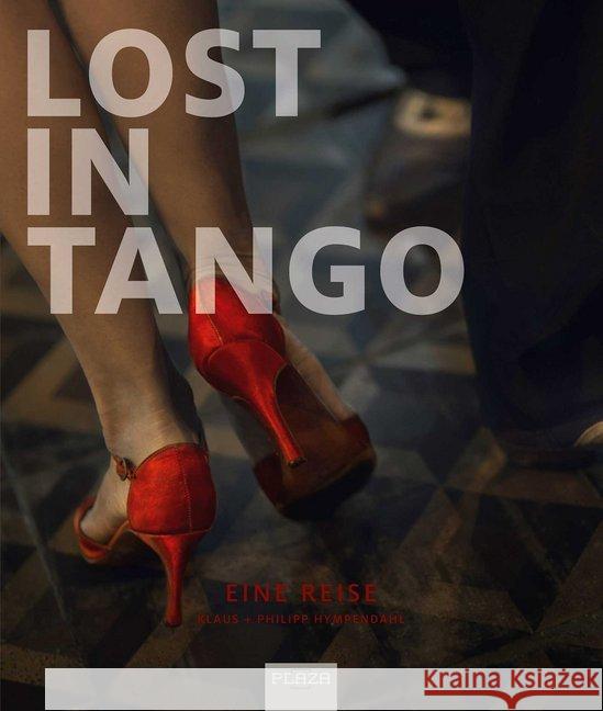 Lost in Tango : Eine Reise Hympendahl, Klaus; Hympendahl, Philipp 9783958437845 Plaza - książka