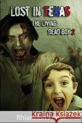 Lost In Texas: The Living Dead Boy 2 Frater, Rhiannon 9781539733249 Createspace Independent Publishing Platform - książka