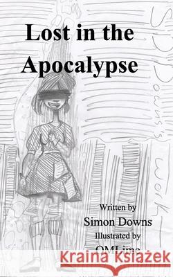 Lost in the Apocalypse: Introducing SD Downs Omlime, Simon Downs 9781715478872 Blurb - książka