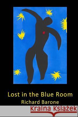 Lost in the Blue Room Richard Barone 9780975471166 Canto 34 Press - książka