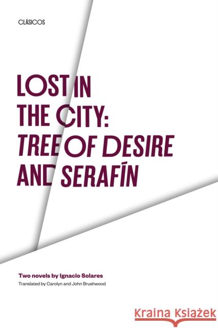 Lost in the City: Tree of Desire and Serafin: Two Novels by Ignacio Solares Solares, Ignacio 9780292777323 University of Texas Press - książka