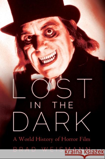 Lost in the Dark: A World History of Horror Film Brad Weismann 9781496833211 University Press of Mississippi - książka