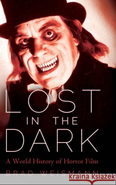 Lost in the Dark: A World History of Horror Film Brad Weismann 9781496833228 University Press of Mississippi - książka