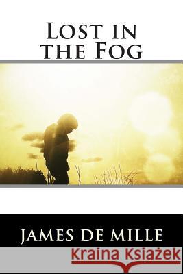 Lost in the Fog James De Mille 9781514809693 Createspace - książka