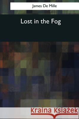 Lost in the Fog James D 9781544087368 Createspace Independent Publishing Platform - książka