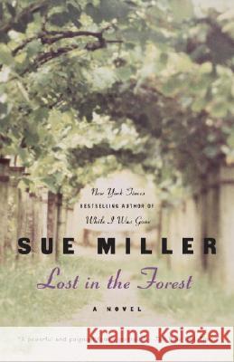 Lost in the Forest: A Novel Sue Miller 9780345469595 Random House USA Inc - książka