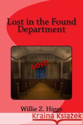 Lost in the Found Department Willie Z. Higgs 9781530027323 Createspace Independent Publishing Platform - książka