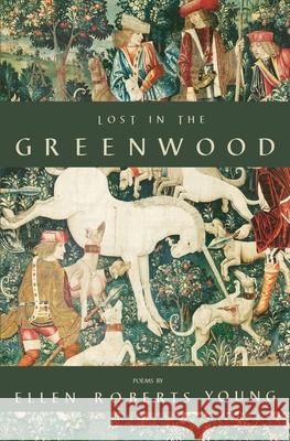 Lost in the Greenwood Ellen Roberts Young 9781649218919 Atmosphere Press - książka