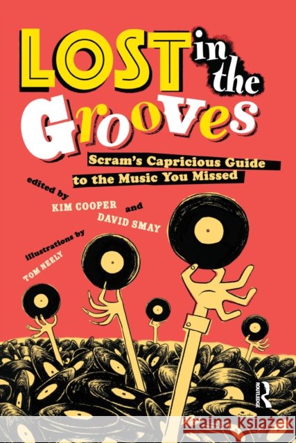 Lost in the Grooves: Scram's Capricious Guide to the Music You Missed Kim Cooper David Smay 9781138156951 Routledge - książka