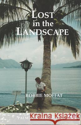 Lost in the Landscape Robbie Moffat 9780907282259 Palm Tree Publishing - książka