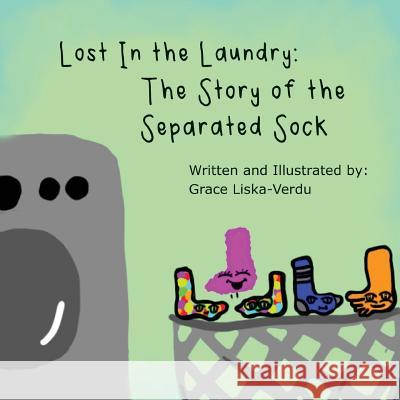 Lost in the Laundry: The Story of the Separated Sock Grace Liska-Verdu, Grace Liska-Verdu 9781645380566 Orange Hat Publishing - książka