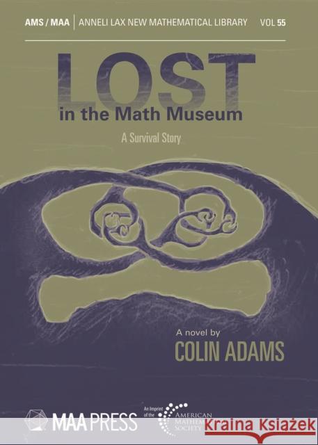 Lost in the Math Museum Colin Adams 9781470468583 American Mathematical Society - książka