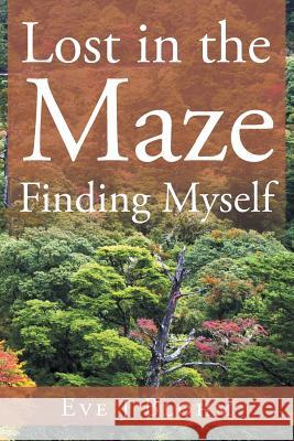 Lost in the Maze Finding Myself Eve J Blohm 9781524544614 Xlibris - książka