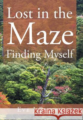 Lost in the Maze Finding Myself Eve J Blohm 9781524544621 Xlibris - książka