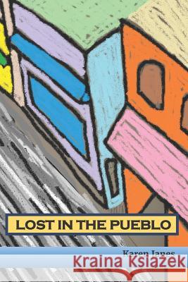 Lost in the Pueblo: A Kids' Tale of Hope Karen Janes 9781090834751 Independently Published - książka