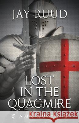 Lost in the Quagmire: The Quest for the Grail Jay Ruud 9781948338127 Encircle Publications, LLC - książka
