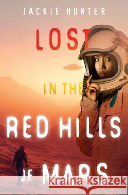 Lost in the Red Hills of Mars Jackie Hunter 9780692922606 Bayada Publishing House, LLC - książka