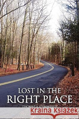 Lost in the Right Place Thomas A. Cummings 9780557163267 Lulu.com - książka