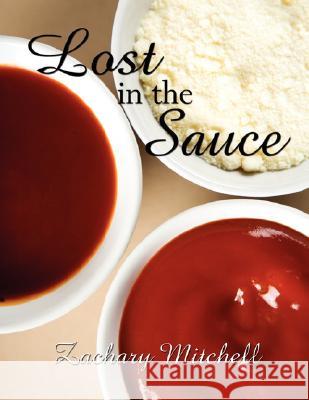 Lost in the Sauce Zachary Mitchell 9781434354051 Authorhouse - książka