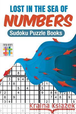 Lost in the Sea of Numbers Sudoku Puzzle Books Senor Sudoku 9781645215585 Senor Sudoku - książka