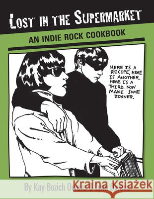 Lost in the Supermarket: An Indie Rock Cookbook Kay Bozich Owens Lynn Owens 9781593762032 Soft Skull Press - książka