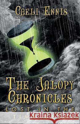 Lost in the Time Belt: The Jalopy Chronicles, Book 2 Caeli Ennis Claire McDonald Elizabeth McDonald 9781959096566 Caeli Ennis - książka