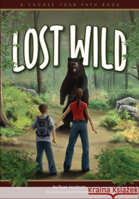 Lost in the Wild: A Choose Your Path Book Ryan Jacobson David Hemenway 9781647550066 Adventure Publications - książka