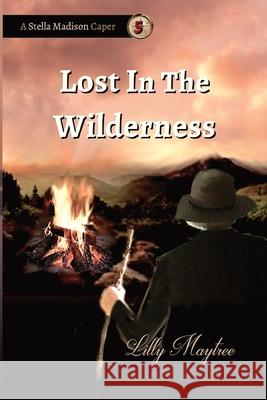 Lost In The Wilderness: A Stella Madison Caper Lilly Maytree 9781944798505 Summers Island Press - książka