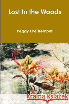 Lost In the Woods Peggy Lee Tremper 9780359848508 Lulu.com - książka