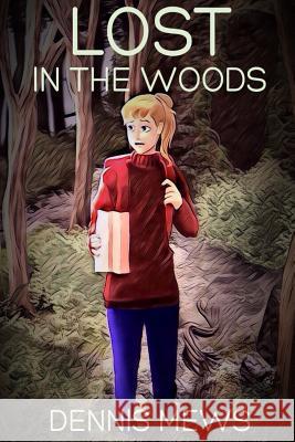 Lost In the Woods Mews, Dennis 9781326775841 Lost in the Woods - książka