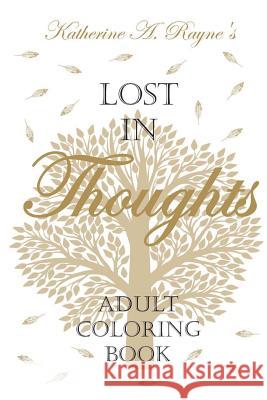 Lost in Thoughts: Adult Coloring Book Katherine a. Rayne 9780991055265 Katherine Baron - książka