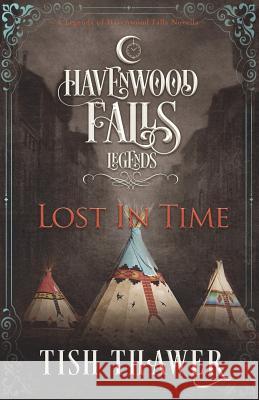 Lost in Time: A Legends of Havenwood Falls Novella Tish Thawer 9781939859730 Ang'dora Productions, LLC - książka