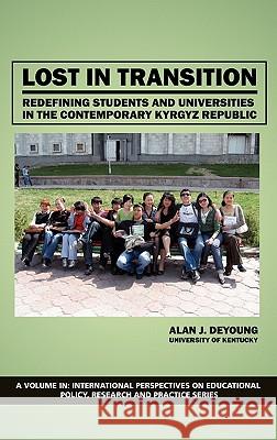 Lost in Transition: Redefining Students and Universities in the Contemporary Kyrgyz Republic (Hc) DeYoung, Alan J. 9781617352317 Information Age Publishing - książka