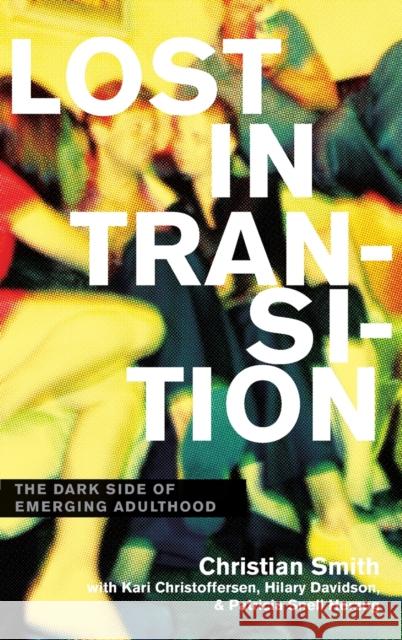 Lost in Transition: The Dark Side of Emerging Adulthood Smith, Christian 9780199828029 Oxford University Press, USA - książka