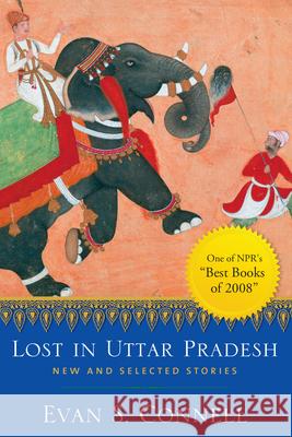 Lost in Uttar Pradesh: New and Selected Stories Evan S. Connell 9781582434834 Counterpoint LLC - książka