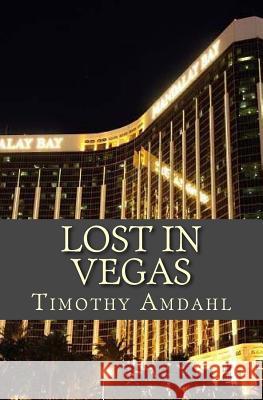 Lost in Vegas Timothy John Amdahl 9781978140202 Createspace Independent Publishing Platform - książka