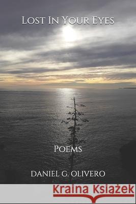Lost In Your Eyes: Poems Daniel G Olivero 9798600811812 Independently Published - książka