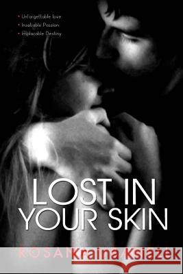 Lost in Your Skin: Love, Passion, Destiny. Mrs Rosana Ubanell 9781499713701 Createspace - książka