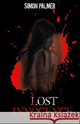 Lost Innocence Simon Palmer 9781500412753 Createspace - książka