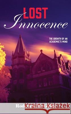 Lost Innocence: The Growth of an Academic's Mind Roderick McGillis 9781772443684 Rock's Mills Press - książka