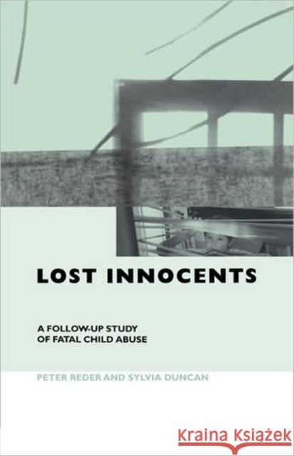 Lost Innocents: A Follow-up Study of Fatal Child Abuse Reder, Peter 9780415202701  - książka