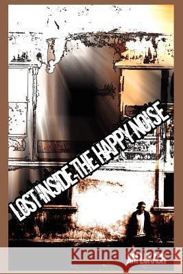Lost Inside the Happy Noise Jim Lukach 9780595331369 iUniverse - książka