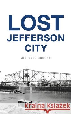 Lost Jefferson City Michelle Brooks 9781540251442 History PR - książka