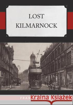 Lost Kilmarnock Frank Beattie 9781398118232 Amberley Publishing - książka