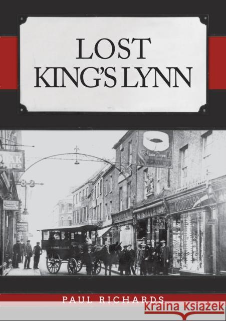 Lost King's Lynn Paul Richards 9781445693705 Amberley Publishing - książka