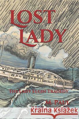 Lost Lady: The Lady Elgin Tragedy Lisa LaGrow Masslich M. Paul Hollander 9781983563898 Createspace Independent Publishing Platform - książka