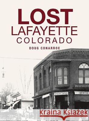 Lost Lafayette, Colorado Doug Conarroe 9781540246127 History PR - książka