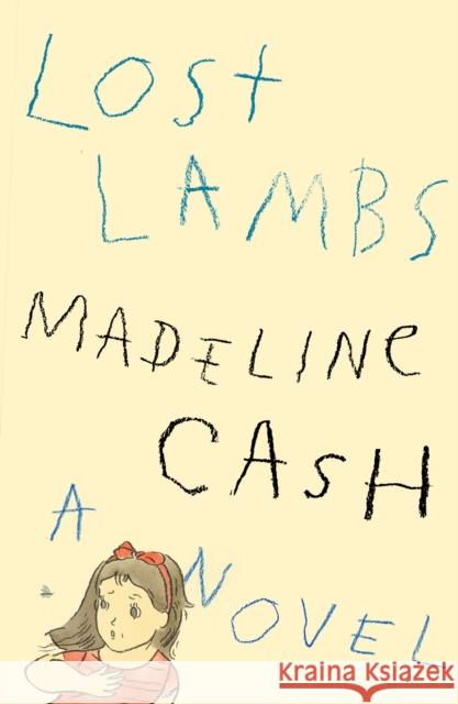 Lost Lambs: A Novel Madeline Cash 9780374619237 Farrar, Straus and Giroux - książka